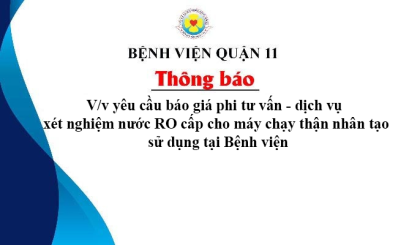 Thông báo V/v yêu cầu báo giá phi tư vấn - dịch vụ xét nghiệm nước RO cấp cho máy chạy thận nhân tạo sử dụng tại Bệnh viện